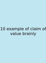 10 Example Of Claim Of Value Brainly