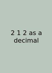 2 1 2 As A Decimal