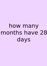 How Many Months Have 28 Days