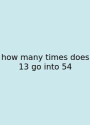 How Many Times Does 13 Go Into 54