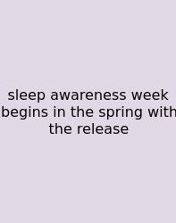 Sleep Awareness Week Begins In The Spring With The Release