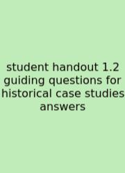 Student Handout 1.2 Guiding Questions For Historical Case Studies Answers