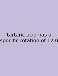 Tartaric Acid Has A Specific Rotation Of 12.0