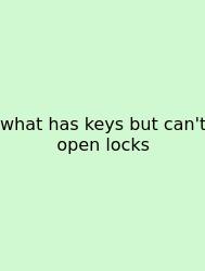 What Has Keys But Can't Open Locks