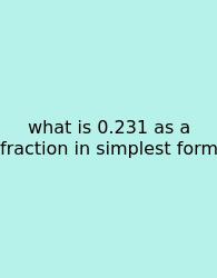 What Is 0.231 As A Fraction In Simplest Form
