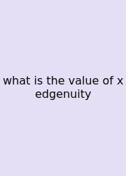 What Is The Value Of X Edgenuity