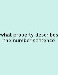 What Property Describes The Number Sentence