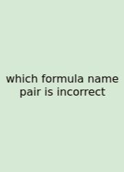 Which Formula Name Pair Is Incorrect